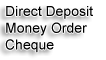We accept also accept direct deposit, cheques and cash on collection